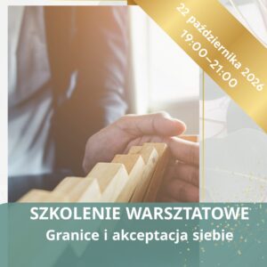 Szkolenie warsztatowe Granice i akceptacja siebie