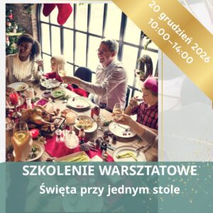 Szkolenie warsztatowe Święta przy jednym stole